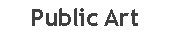 Text Box: Public Art