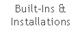 Text Box: Built-Ins & Installations