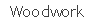 Text Box: Woodwork